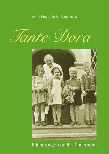 Tante Dora: Erinnerungen an ihr Kinderheim Personalities