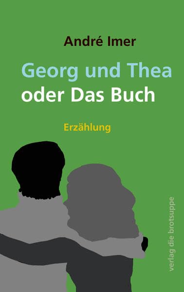 Georg und Thea oder Das Buch: Erzählung Contemporary literature