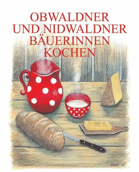 Obwaldner und Nidwaldner Bäuerinnen kochen: 229 Rezepte aus zwei Urkantonen Leisure, Home & Garden