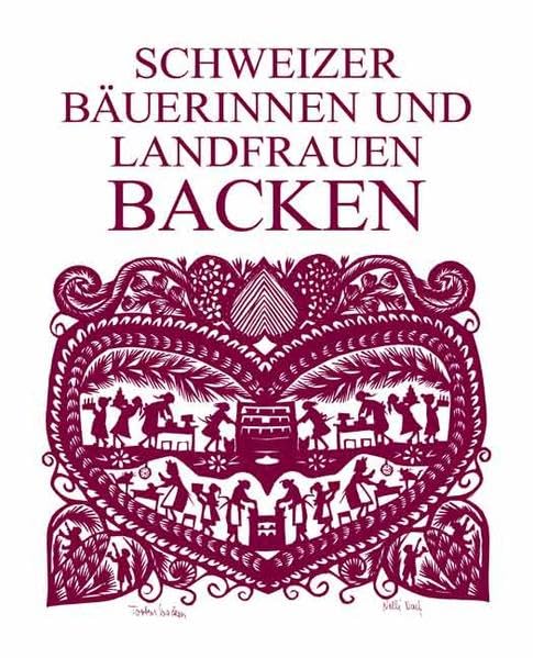 Schweizer Bäuerinnen und Landfrauen backen: 247 Rezepte für Kuchen, Torten, Wähen, Gebäck und Brot aus den verschiedensten Regionen der Schweiz Leisure, Home & Garden