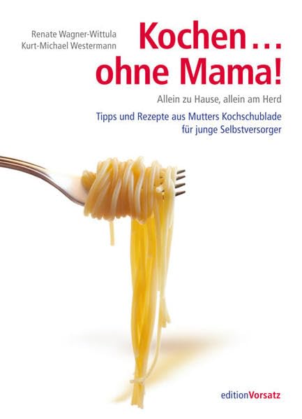 Kochen... ohne Mama!: Allein zu Hause, allein am Herd - Tipps und Rezepte aus Mutters Kochschublade für junge Selbstversorger Leisure, Home & Garden