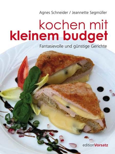 Kochen mit kleinem Budget: Fantasievolle und günstige Gerichte Business, Finance & Career