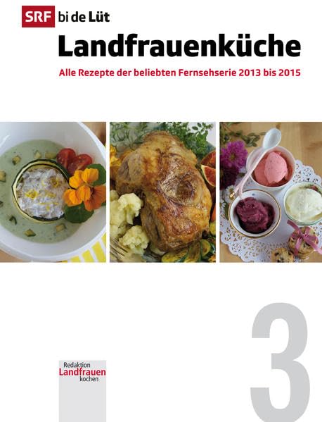SRF bi de Lüt - Landfrauenküche, Band 3: Alle Rezepte der beliebten Fernsehserie 2013 bis 2015 Leisure, Home & Garden