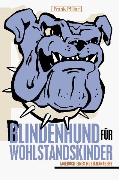 Blindenhund für Wohlstandskinder: Tagebuch eines Musikmanagers Pop culture