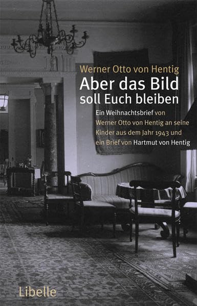 Aber das Bild soll uns bleiben: Ein Weihnachtsbrief von Werner Otto von Hentig an seine Kinder aus dem Jahr 1943 und ein Brief von Hartmut von Hentig ... den Verleger. Nachwort: Hentig, Hartmut von Essays & Short Stories