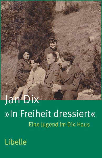 "In Freiheit dressiert": Eine Jugend im Dix-Haus Art & Literature