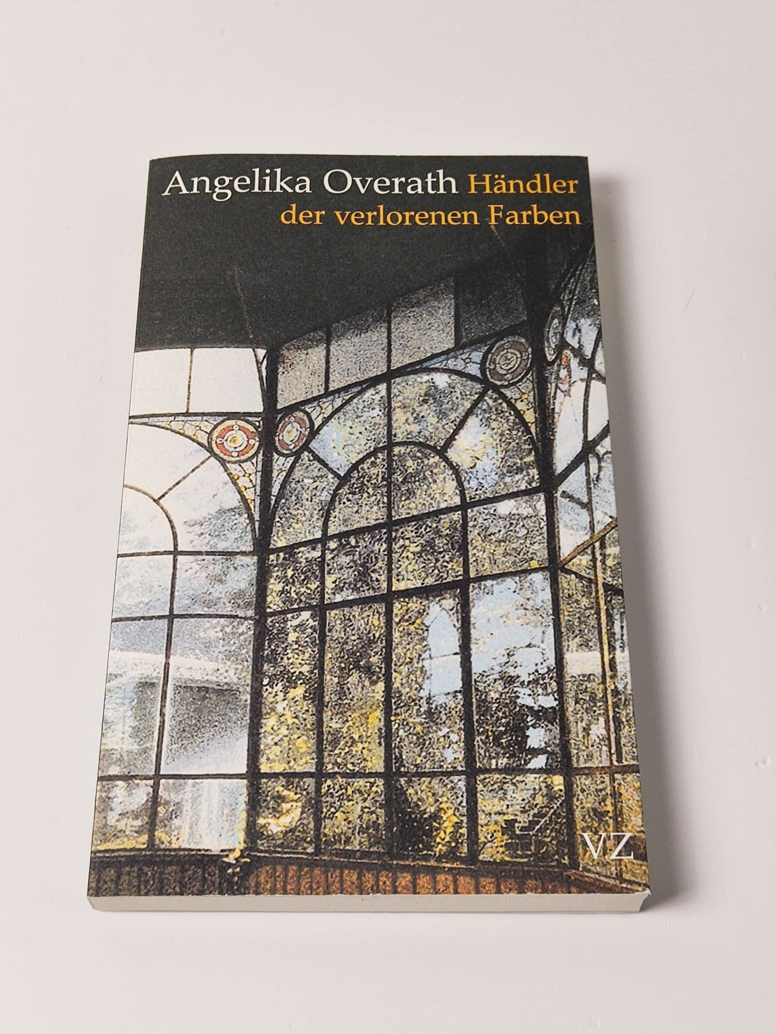 Händler der verlorenen Farben : Wahre Geschichten - Angelika Overath Books