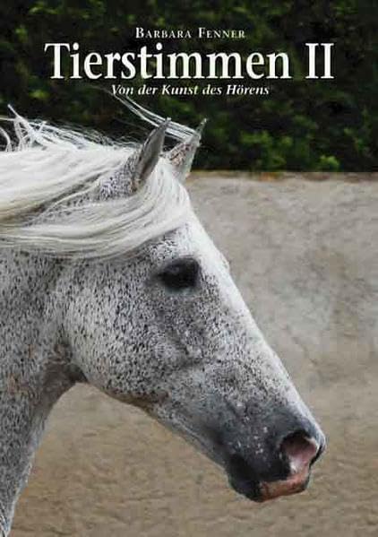 Tierstimmen ll: Von der Kunst des Hörens; Telepathische Tierkommunikation Books