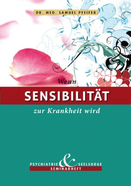 Wenn Sensibilität zur Krankheit wird: Seminarheft Psychiatrie und Seelsorge Psychology