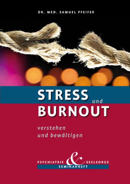Stress und Burnout verstehen und bewältigen: Seminarheft Psychiatrie und Seelsorge Psychology