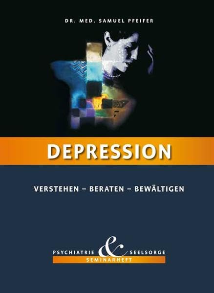 Depression - Verstehen, Beraten, Bewältigen: Seminarheft Psychiatrie und Seelsorge Health, Nutrition & Fitness