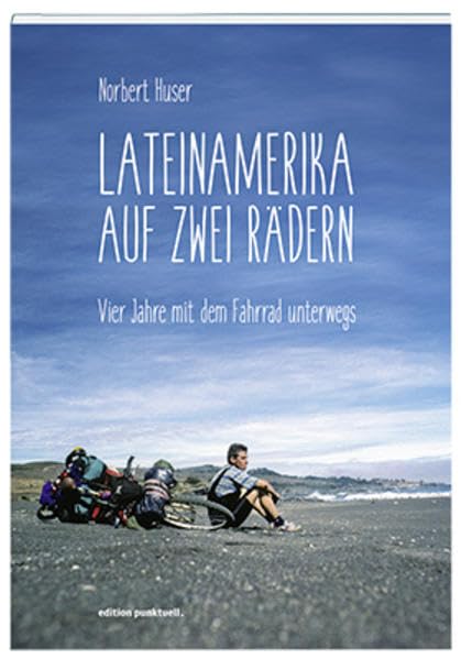 Lateinamerika auf zwei Rädern: Vier Jahre mit dem Fahrrad unterwegs Leisure, Home & Garden