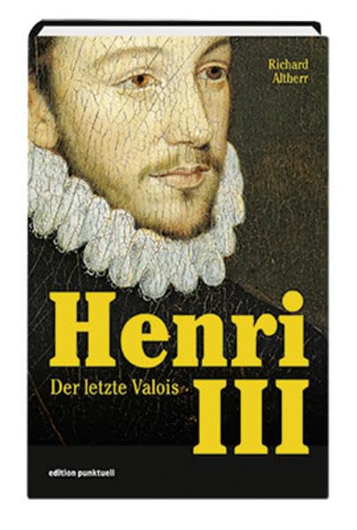Henri III: Der letzte Valois Historical Fiction