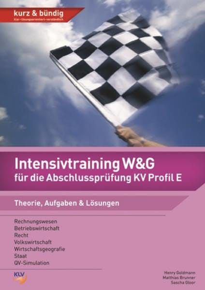 Intensivtraining W&G für die Abschlussprüfung KV Profil E: Theorie, Aufgaben & Lösungen Business, Finance & Career