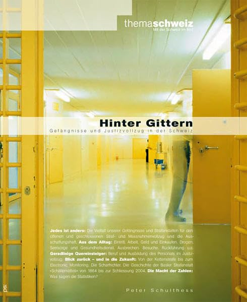 Hinter Gittern: Gefängnisse und Justizvollzug in der Schweiz (themaschweiz - mit der Schweiz im Bild) Law