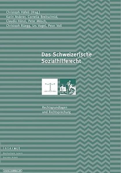 Das Schweizerische Sozialhilferecht: Rechtsgrundlagen und Rechtsprechung Law