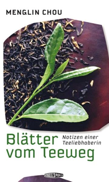 Blätter vom Teeweg: Notizen einer Teeliebhaberin Leisure, Home & Garden