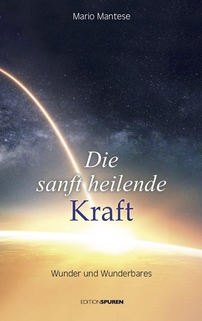 Die sanft heilende Kraft: Wunder und Wunderbares Books