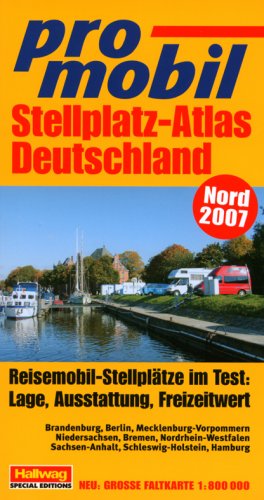 Deutschland Nord Stellplatz Atlas 2007: Brandenburg, Berlin, Mecklenburg-Vorpommern, Niedersachsen, Bremen, Nordrhein-Westfalen, Sachsen-Anhalt, Schleswig-Holstein, Hamburg Travel Guides