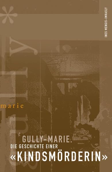 Gully-Marie : die Geschichte einer Kindsmörderin Historical Fiction