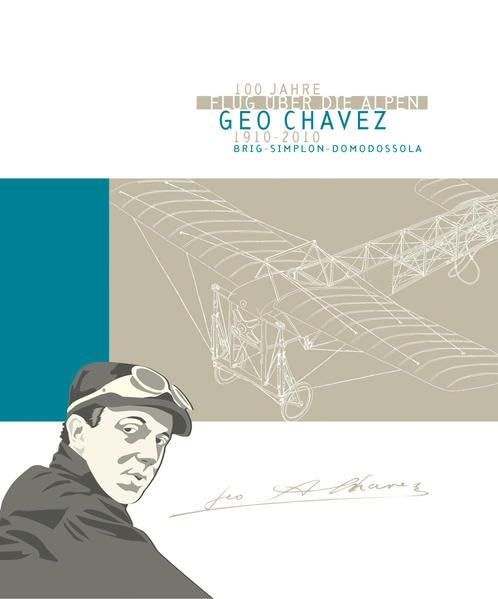Geo Chavez - 100 Jahre: Flug über die Alpen 1910-2010 - Georges, Tscherrig book