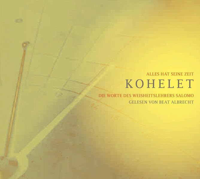 Kohelet - Alles hat seine Zeit: Die Worte des Weisheitslehrers Salomo Philosophy