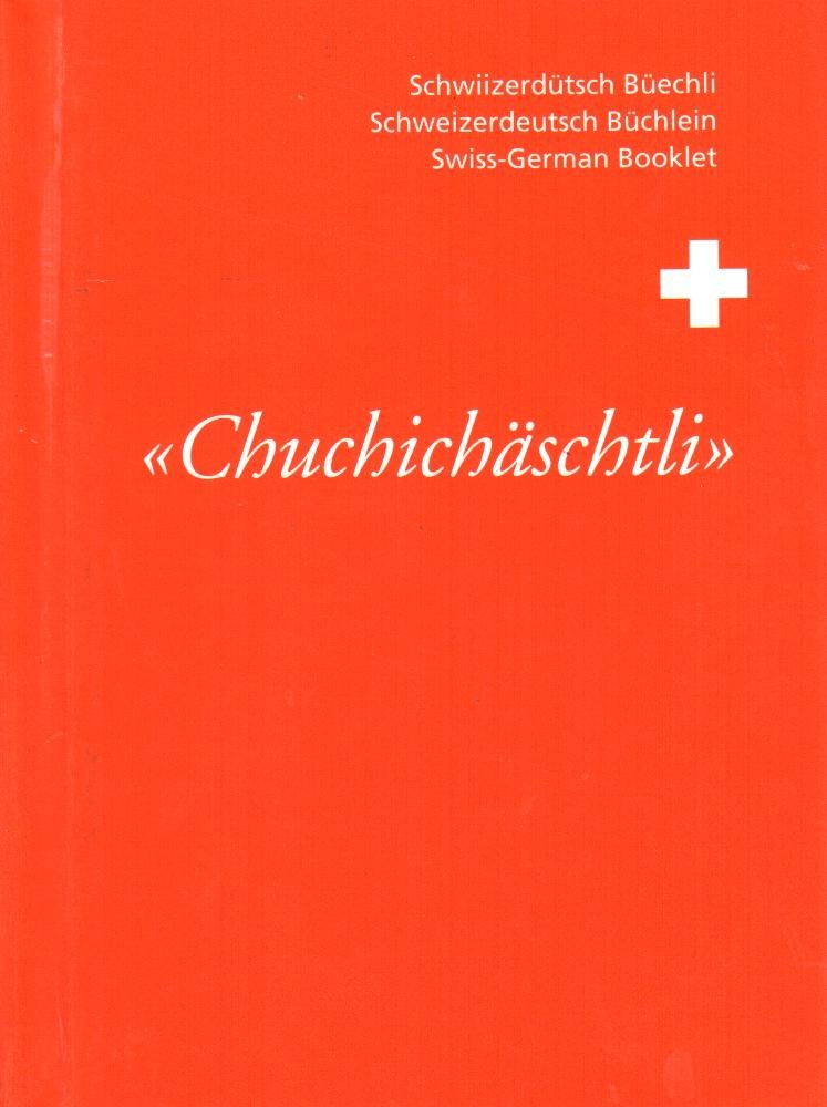 «Chuchichäschtli» (Schwiizerdütsch Büechli / Schweizerdeutsch Büchlein / Swiss-German Booklet) Books