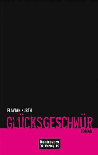 Glücksgeschwür: Roman Fiction