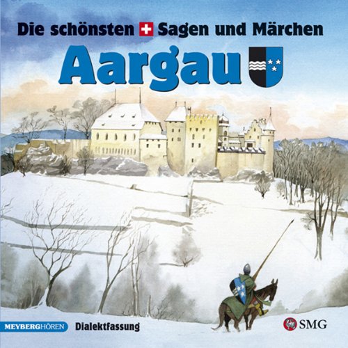 Die schönsten Sagen und Märchen: Aargau: Mundart/Aargauer Dialekt Fairy Tales & Legends