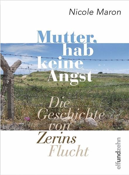 Mutter, hab keine Angst: Die Geschichte von Zerins Flucht Essays & Short Stories