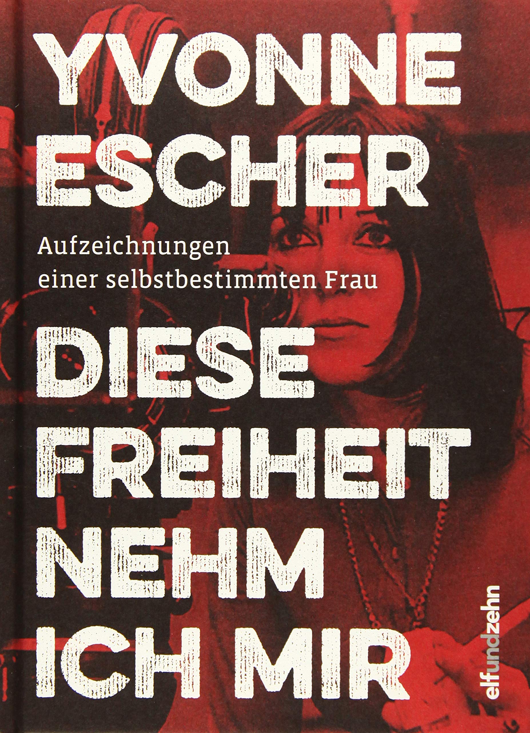 Diese Freiheit nehm ich mir: Aufzeichnungen einer selbstbestimmten Frau Art & Literature