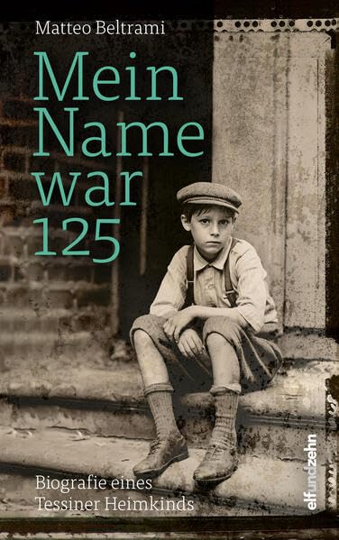 Mein Name war 125: Biografie eines Tessiner Heimkinds Personalities