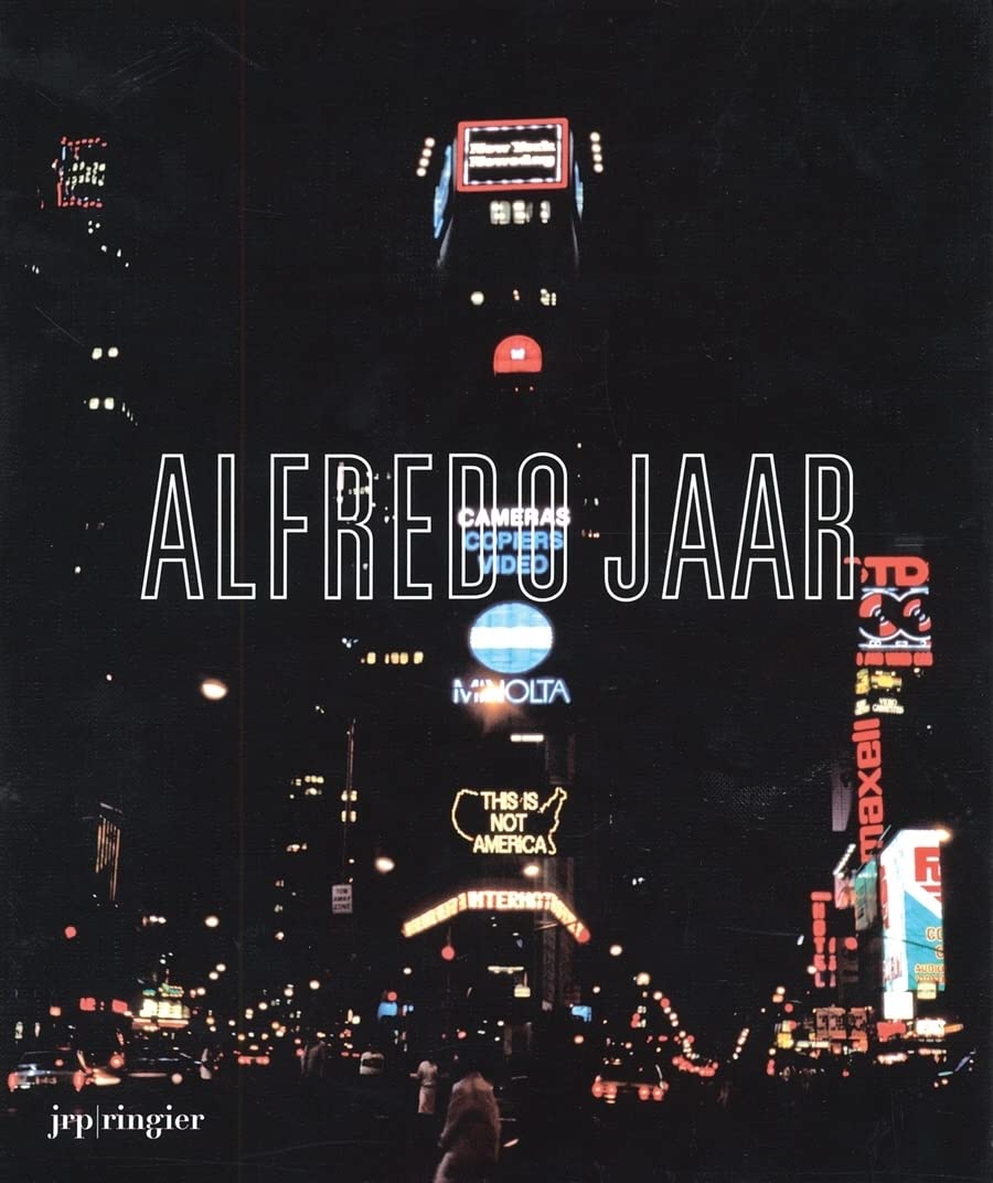 Alfredo Jaar - La politique des images book