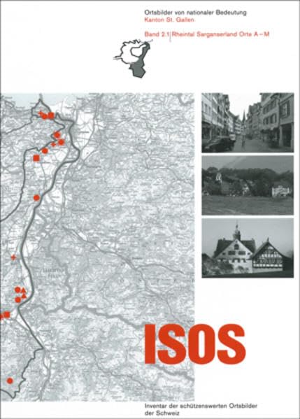 ISOS, Ortsbilder von nationaler Bedeutung Kanton St. Gallen, Band 2 Rheintal Sarganserland: Inventar der schützenswerten Ortsbilder der Schweiz (ISOS, ... der schützenswerten Ortsbilder der Schweiz) Business & Technology