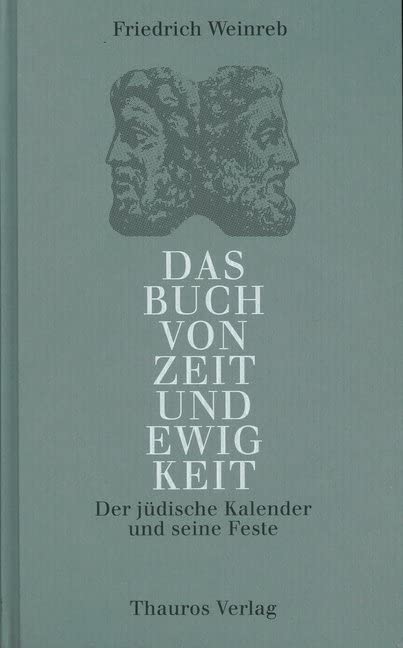 Das Buch von Zeit und Ewigkeit: Der jüdische Kalender und seine Feste Philosophy