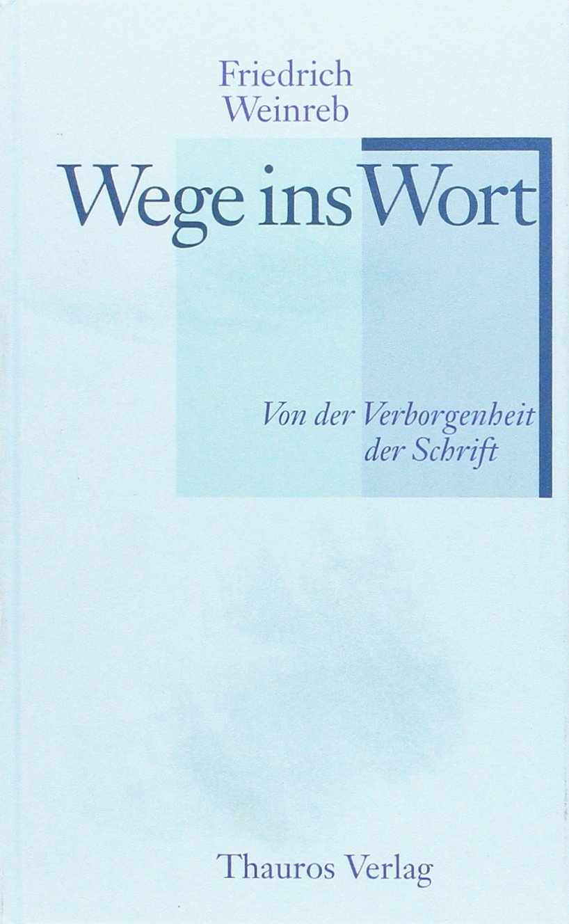 Wege ins Wort: Von der Verborgenheit der Schrift Philosophy