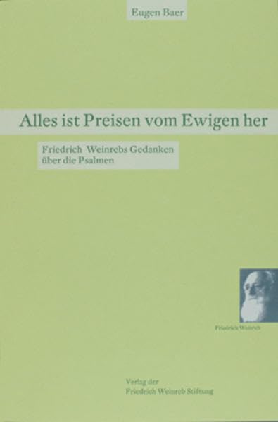 Alles ist Preisen vom Ewigen her: Friedrich Weinrebs Gedanken über die Psalmen Philosophy