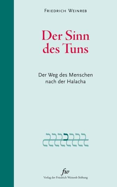 Der Sinn des Tuns: Der Weg des Menschen nach der Halacha Religion & Esotericism