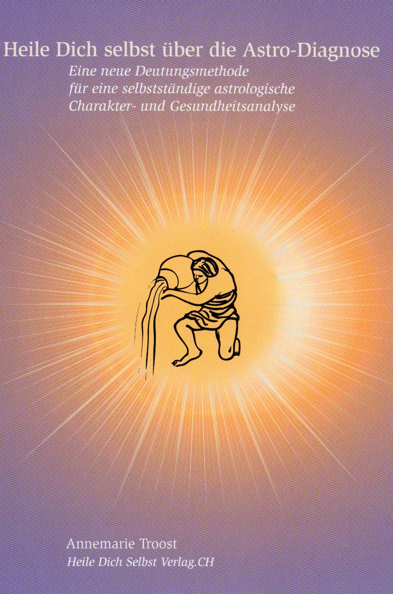 Heile Dich selbst über die Astro-Diagnose: Neue Erkenntnisse, wie man das eigene Horoskopbild einsetzt um Gesundheit und Zufriedenheit im Leben zu ... Charakter- und Gesundheitsanalyse Medicine