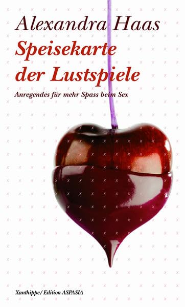 Speisekarte der Lustspiele: Anregendes für mehr Spass beim Sex Books
