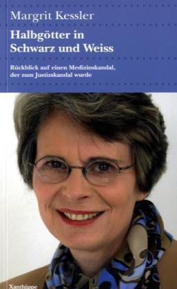 Halbgötter in Schwarz und Weiss: Rückblick auf einen Medizin-Skandal, der zum Justizskandal wurde Medicine