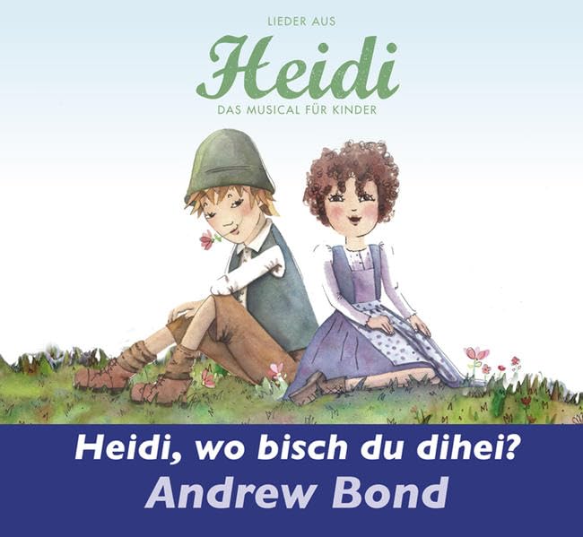 Heidi, wo bisch du dihei?, CD: 16 wunderschöne Lieder aus einem Musical zum Roman von Johanna Spyri. Non-fiction