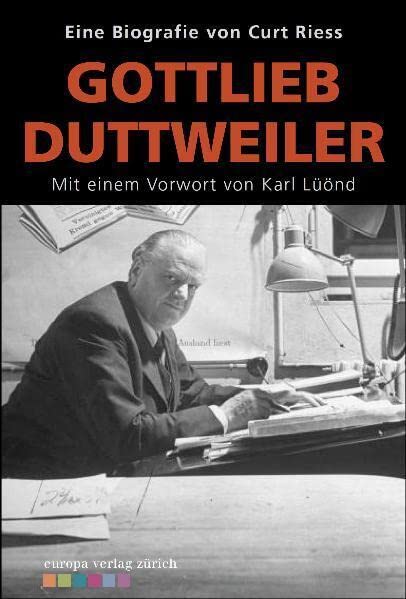 Gottlieb Duttweiler: Eine Biographie. Vorwort: Lüönd, Karl Personalities