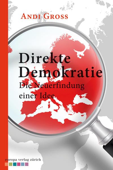 Direkte Demokratie: Die Neuerfindung einer Idee Politics & History