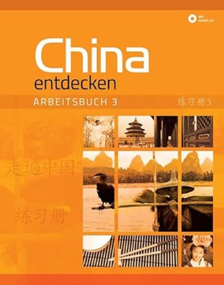 China entdecken - Arbeitsbuch 3: Ein kommunikativer Chinesisch-Kurs. Foreign Languages ​​& Dictionaries