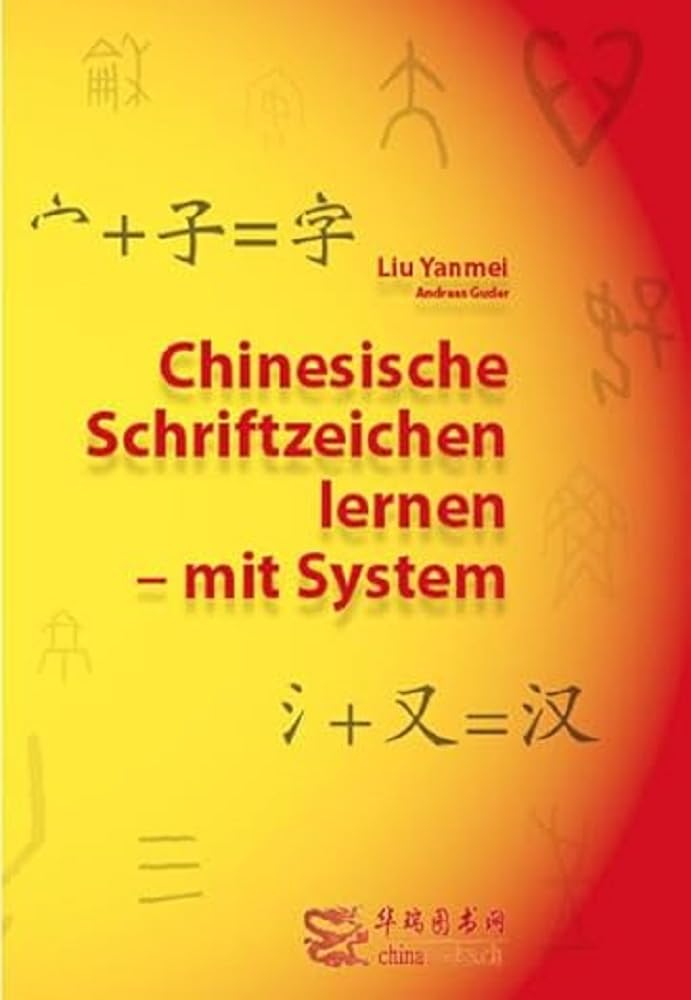 Chinesische Schriftzeichen lernen - mit System - Lehrbuch: ein systematischer Schnelleinstieg in das chinesische Schriftsystem Foreign Languages ​​& Dictionaries