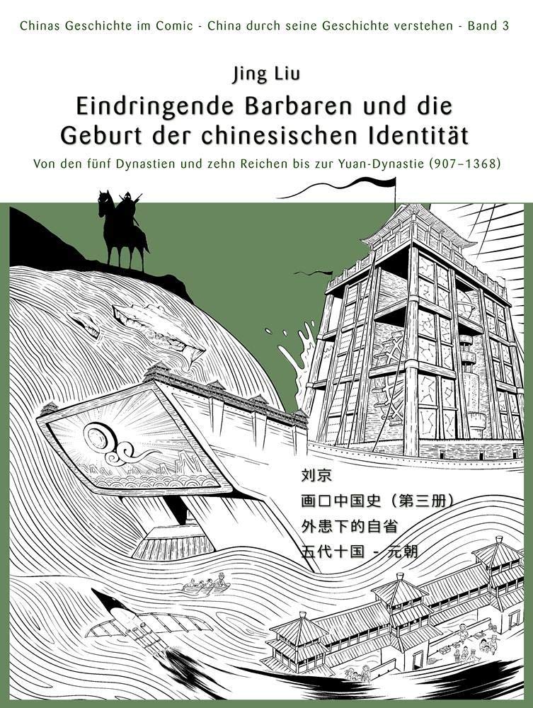 Chinas Geschichte im Comic - China durch seine Geschichte verstehen - Band 3: Barbareninvasionen und die Geburtsstunde der chinesischen Identität - ... bis zur Yuan-Dynastie (907 – 1368) Manga