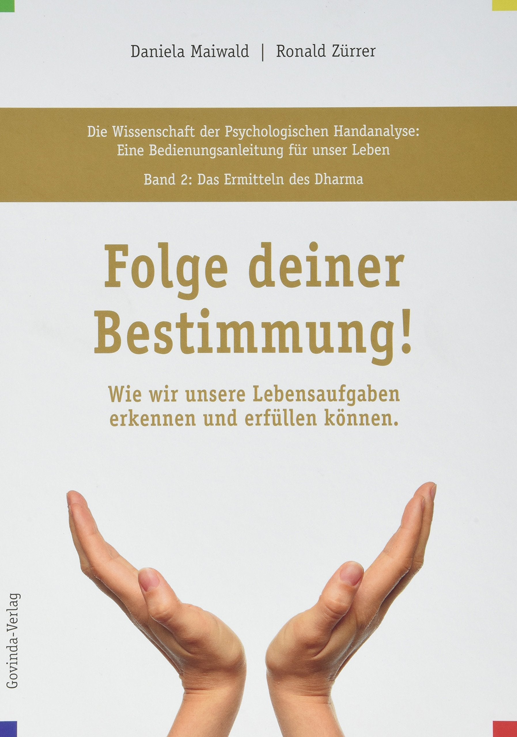 Die Wissenschaft der Psychologischen Handanalyse / Folge deiner Bestimmung!: Die Wissenschaft der Psychologischen Handanalyse, Band 2: Das Ermitteln ... Lebensaufgaben erkennen und erfüllen können. Books
