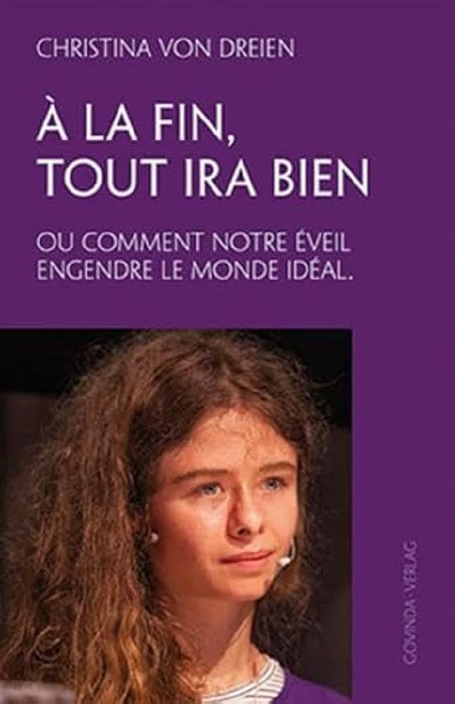 À la fin, tout ira bien: Ou comment notre éveil engendre le monde idéal. Leisure, Home & Garden