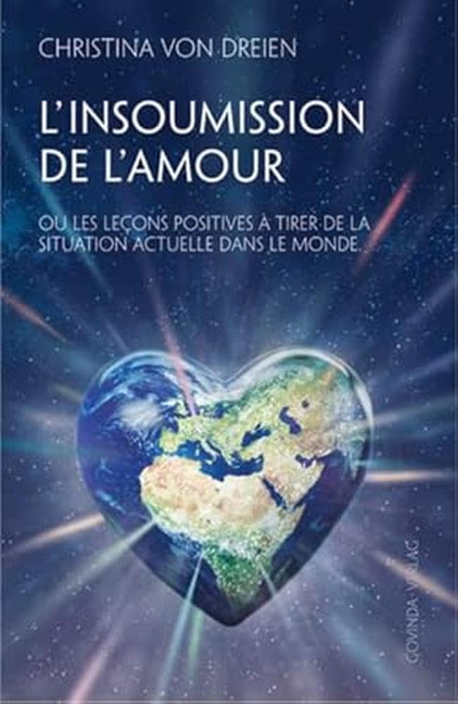 L'Insoumission de l'amour: Ou les leçons positives à tirer de la situation actuelle dans le monde Social Sciences